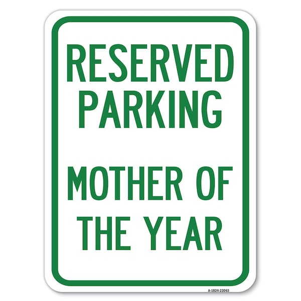 Signmission Reserved Parking Mother of Year Heavy-Gauge Alum Rust Proof Parking Sign, 18" x 24", A-1824-23063 A-1824-23063 - main